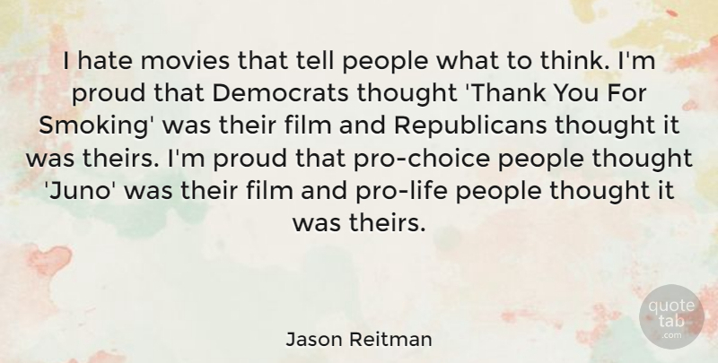 Jason Reitman Quote About Thank You, Hate, Thinking: I Hate Movies That Tell...