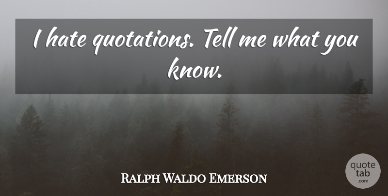 Ralph Waldo Emerson Quote About Clever, Hate, Book: I Hate Quotations Tell Me...