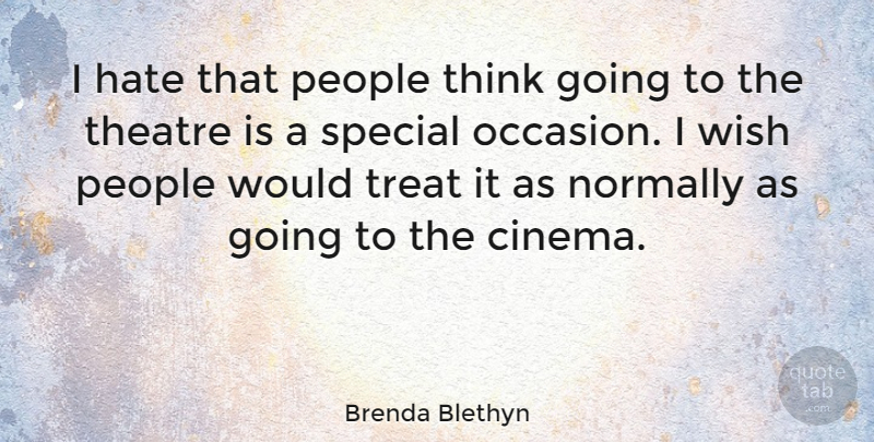 Brenda Blethyn Quote About Hate, Thinking, People: I Hate That People Think...