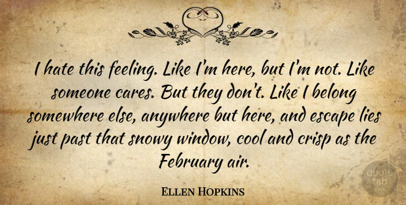 Ellen Hopkins Quote About Lying, Hate, Past: I Hate This Feeling Like...