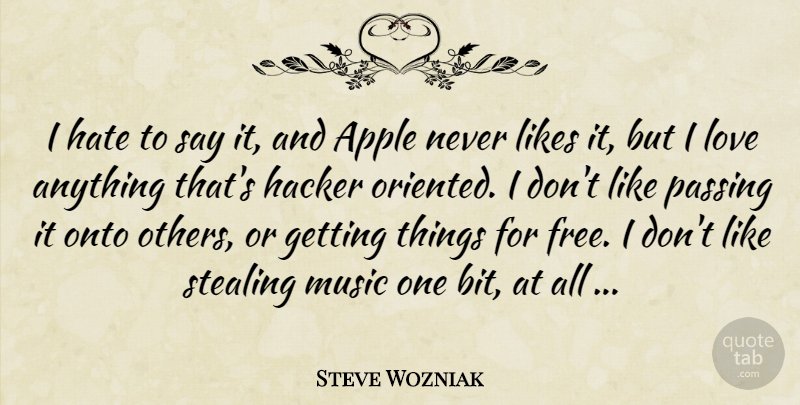 Steve Wozniak Quote About Hate, Apples, Likes: I Hate To Say It...