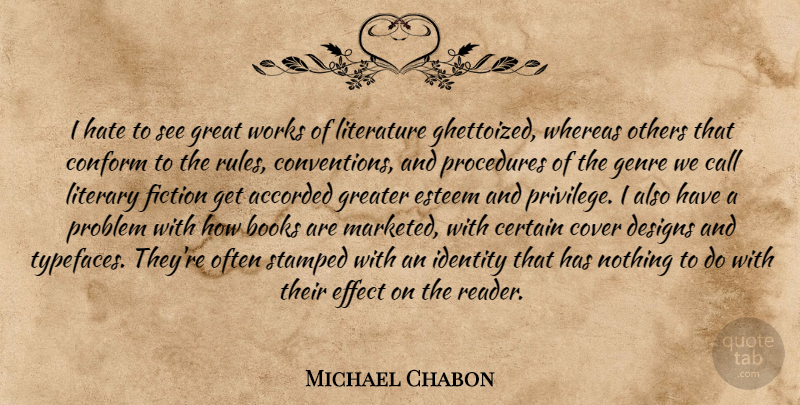 Michael Chabon Quote About Hate, Book, Design: I Hate To See Great...