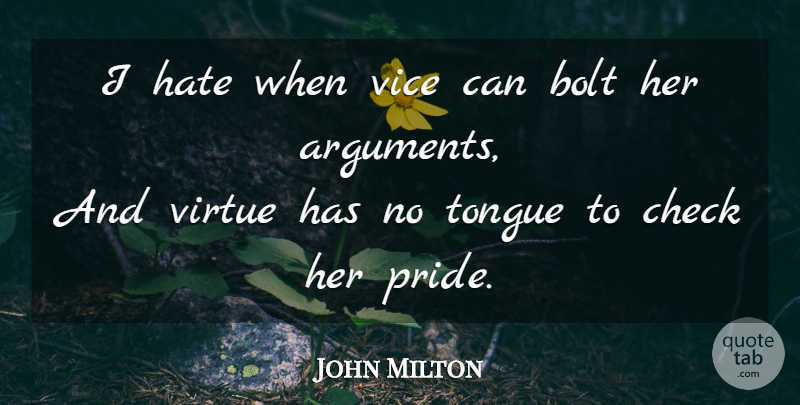 John Milton Quote About Hate, Pride, Tongue: I Hate When Vice Can...