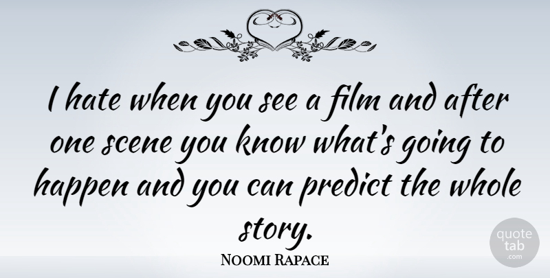 Noomi Rapace Quote About Hate, Stories, Film: I Hate When You See...
