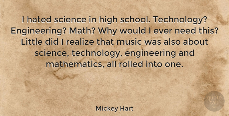 Mickey Hart Quote About School, Math, Technology: I Hated Science In High...