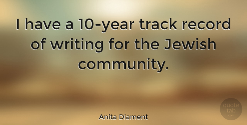 Anita Diament Quote About Jewish, Record, Track: I Have A 10 Year...