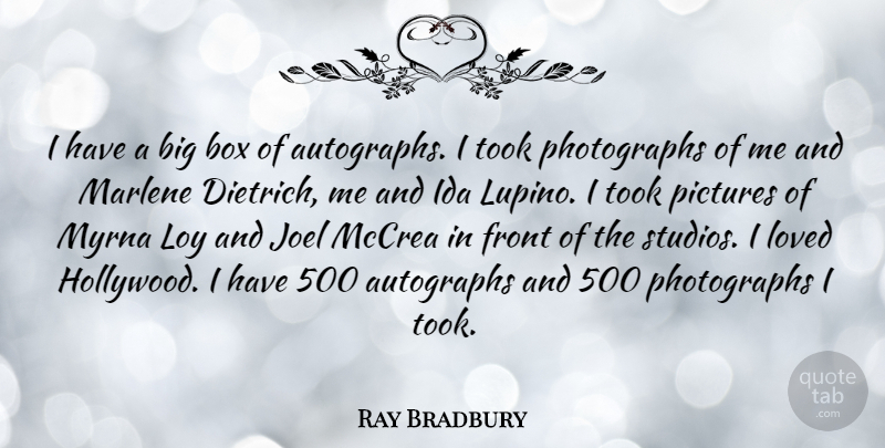Ray Bradbury Quote About Autographs, Front, Marlene, Pictures, Took: I Have A Big Box...