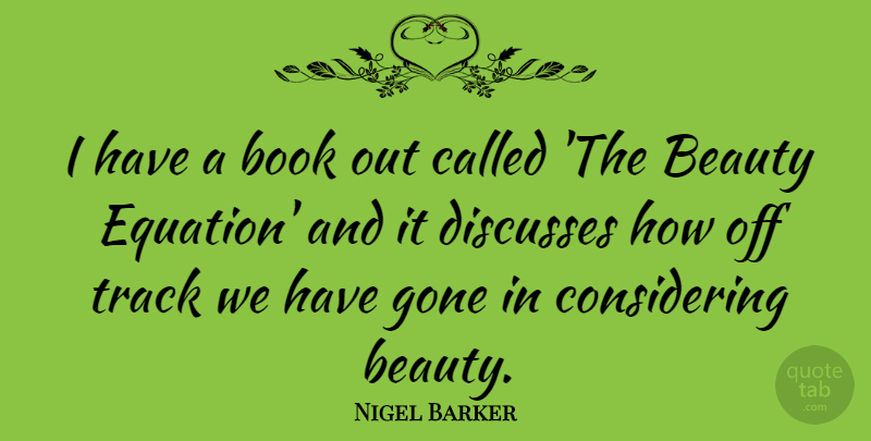 Nigel Barker Quote About Beauty, Gone: I Have A Book Out...
