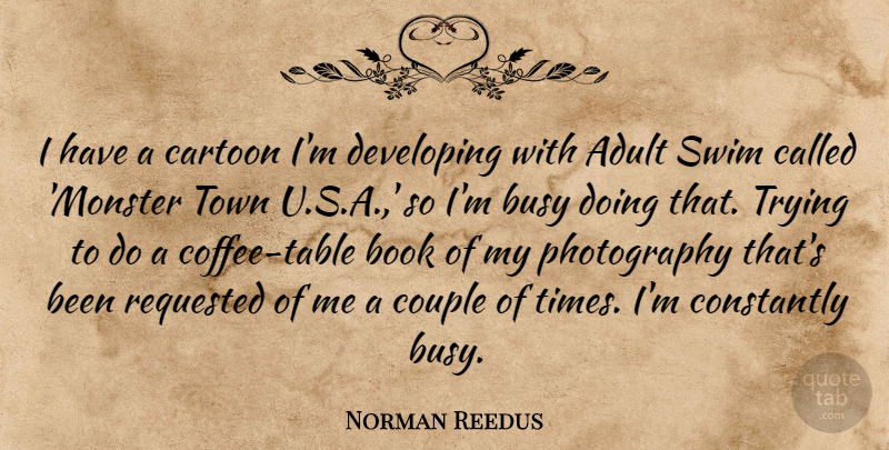 Norman Reedus Quote About Cartoon, Constantly, Couple, Developing, Swim: I Have A Cartoon Im...