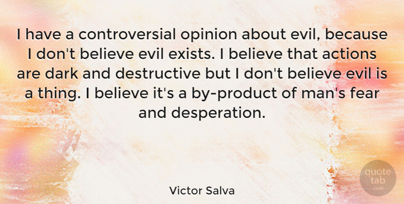 Victor Salva Quote About Believe, Dark, Men: I Have A Controversial Opinion...
