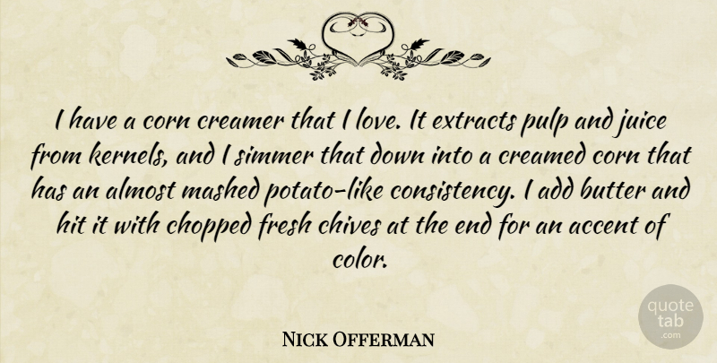 Nick Offerman Quote About Color, Consistency, Add: I Have A Corn Creamer...