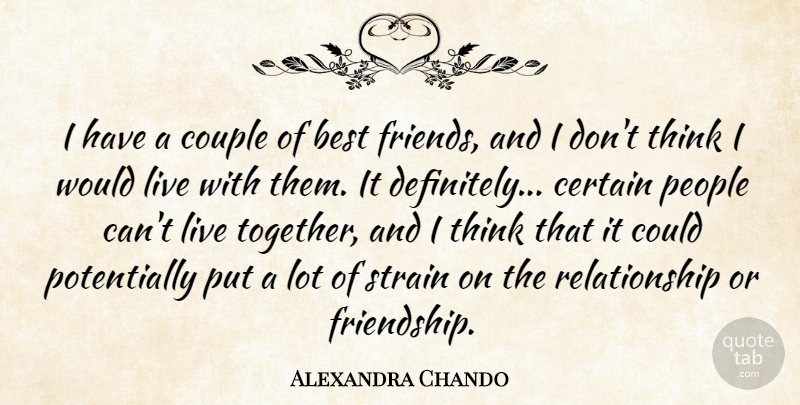 Alexandra Chando Quote About Couple, Thinking, People: I Have A Couple Of...
