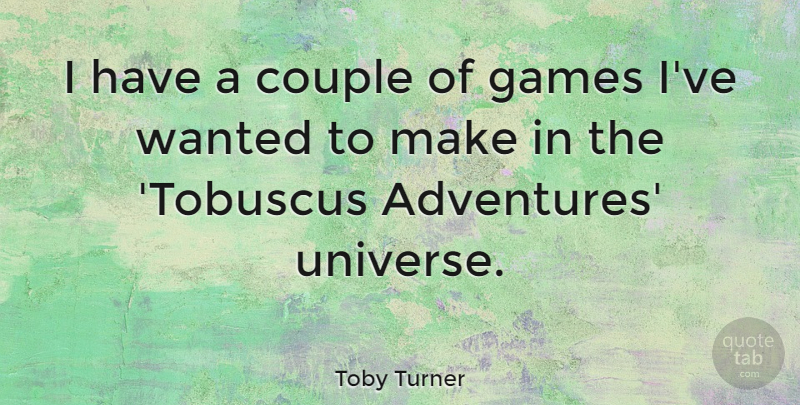 Toby Turner Quote About undefined: I Have A Couple Of...