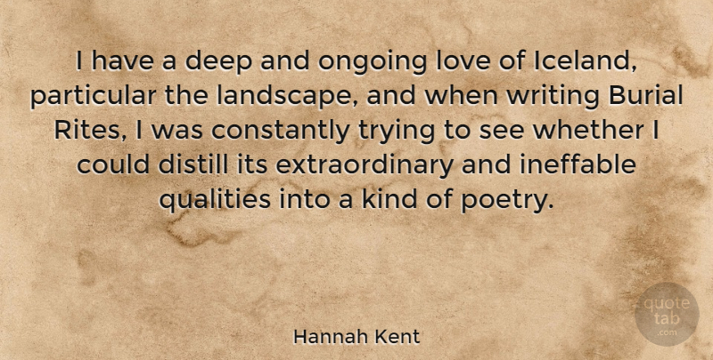 Hannah Kent Quote About Writing, Iceland, Trying: I Have A Deep And...
