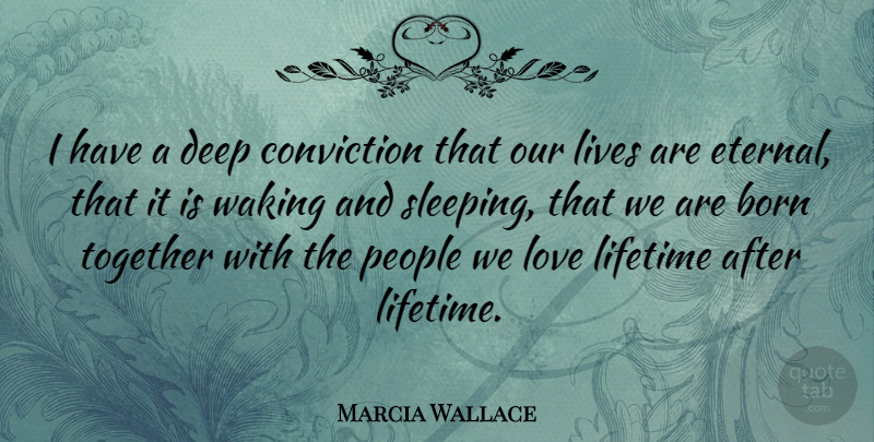 Marcia Wallace Quote About Love Life, Sleep, People: I Have A Deep Conviction...