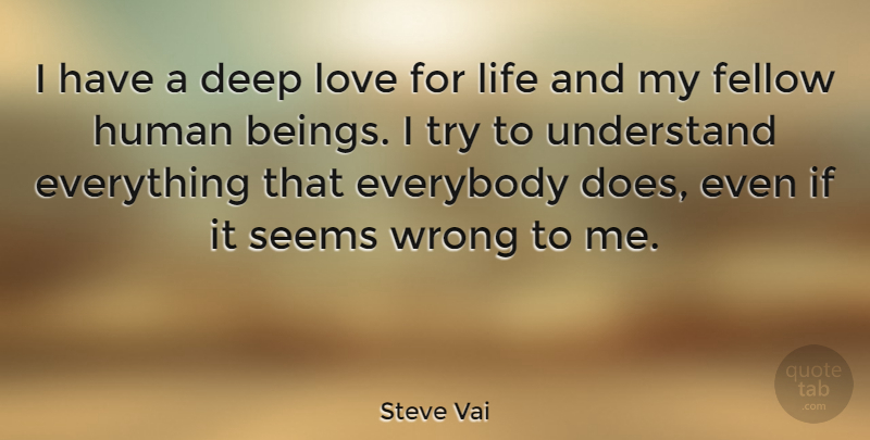Steve Vai Quote About Love Life, Deep Love, Trying: I Have A Deep Love...