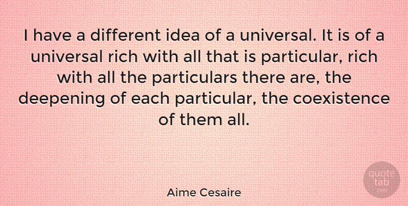 Aime Cesaire Quote About Ideas, Different, Rich: I Have A Different Idea...
