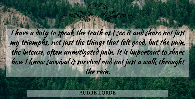 Audre Lorde Quote About Pain, Rain, Survival: I Have A Duty To...