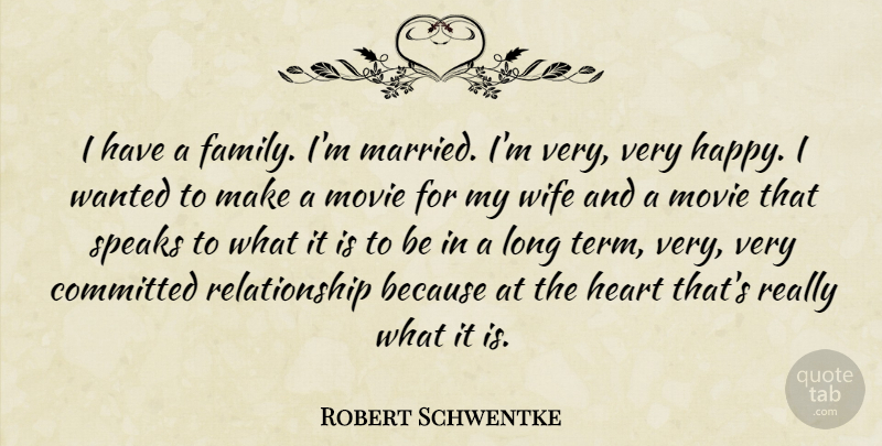Robert Schwentke Quote About Heart, Wife, Long: I Have A Family Im...