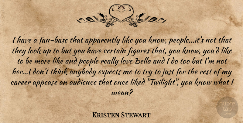 Kristen Stewart Quote About Twilight, Mean, Love Is: I Have A Fan Base...