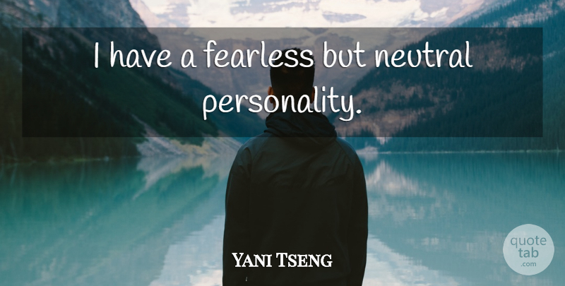 Yani Tseng Quote About Personality, Fearless: I Have A Fearless But...