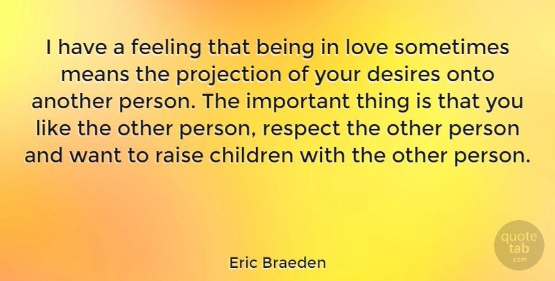 Eric Braeden Quote About Children, Mean, Being In Love: I Have A Feeling That...
