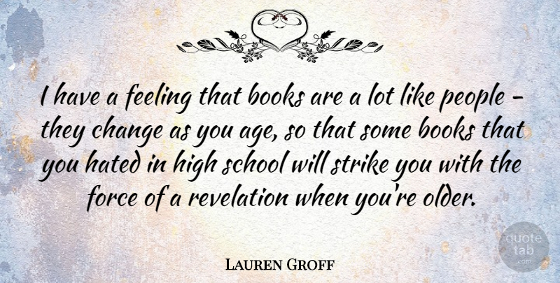 Lauren Groff Quote About Book, School, People: I Have A Feeling That...