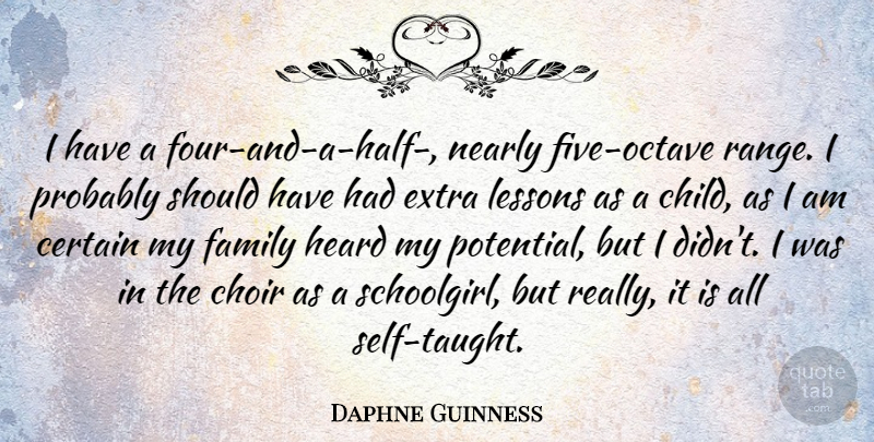 Daphne Guinness Quote About Certain, Choir, Extra, Family, Heard: I Have A Four And...