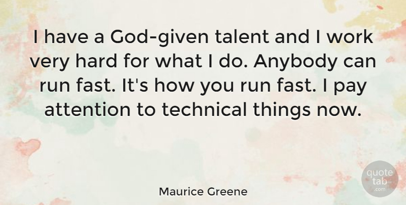 Maurice Greene Quote About Anybody, Hard, Pay, Run, Technical: I Have A God Given...
