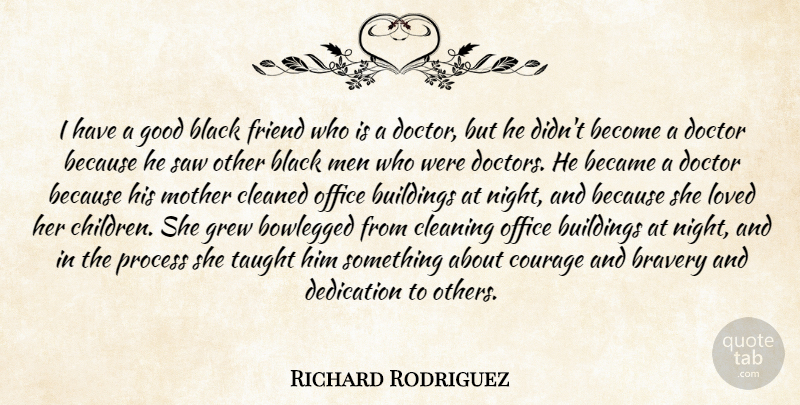 Richard Rodriguez Quote About Mother, Children, Night: I Have A Good Black...