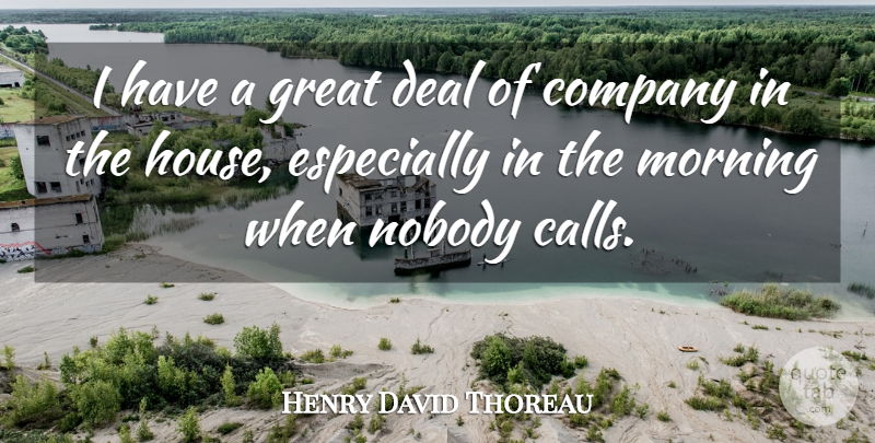 Henry David Thoreau Quote About Good Morning, Reality, House: I Have A Great Deal...