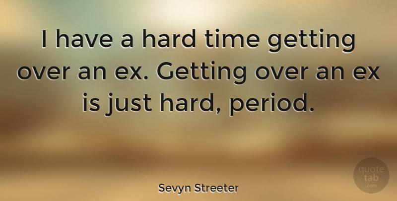 Sevyn Streeter Quote About Hard, Time: I Have A Hard Time...
