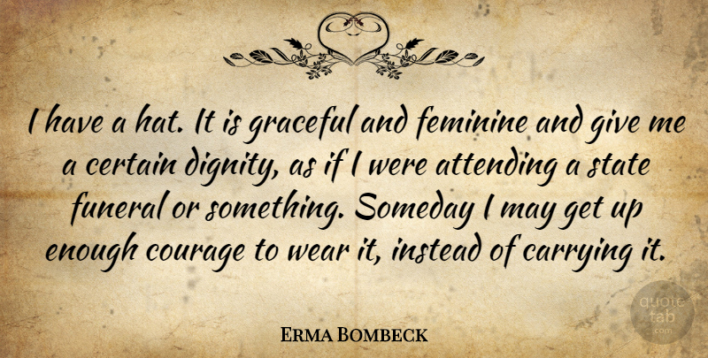 Erma Bombeck Quote About Giving, Funeral, May: I Have A Hat It...