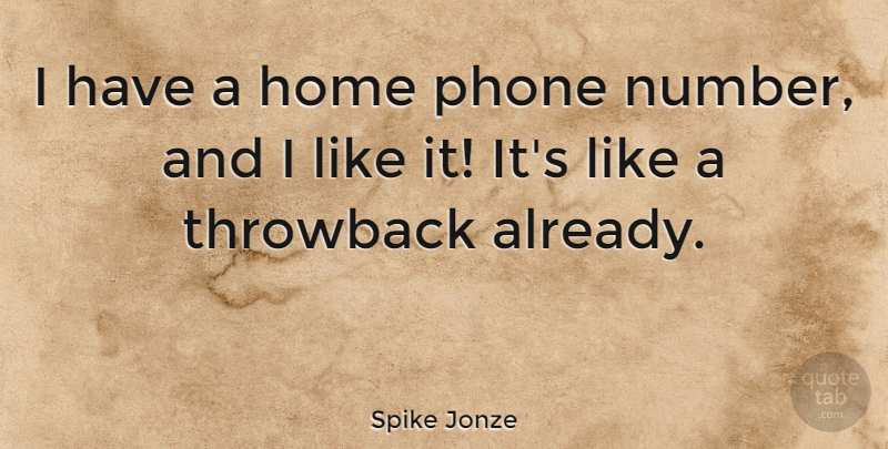 Spike Jonze Quote About Home, Throwback: I Have A Home Phone...