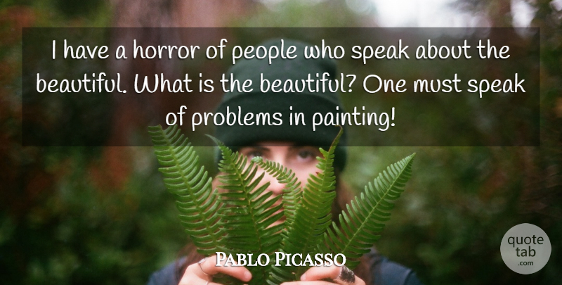 Pablo Picasso Quote About Beauty, Beautiful, Pain: I Have A Horror Of...