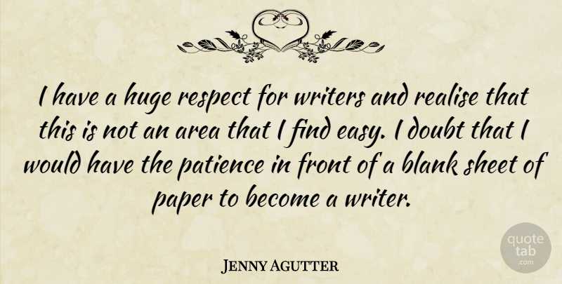 Jenny Agutter Quote About Patience, Doubt, Paper: I Have A Huge Respect...