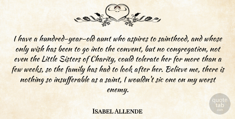 Isabel Allende Quote About Believe, Aunt, Worst Enemy: I Have A Hundred Year...