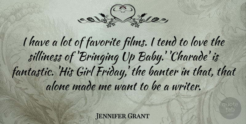 Jennifer Grant Quote About Girl, Friday, Baby: I Have A Lot Of...