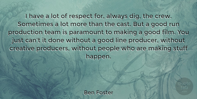 Ben Foster Quote About Creative, Good, Line, Paramount, People: I Have A Lot Of...