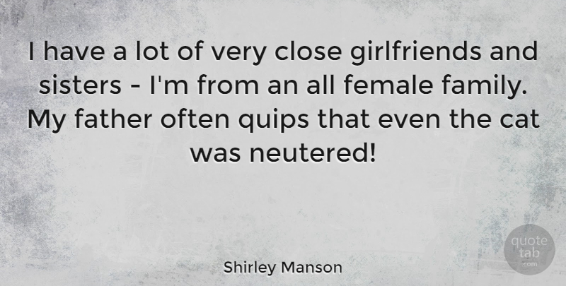 Shirley Manson Quote About Family, Sister, Girlfriend: I Have A Lot Of...