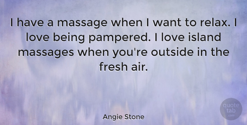 Angie Stone Quote About Air, Islands, Relax: I Have A Massage When...
