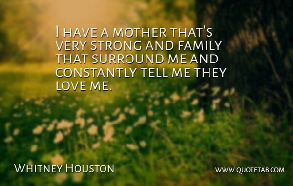 Whitney Houston Quote About Mother, Strong, Surround: I Have A Mother Thats...