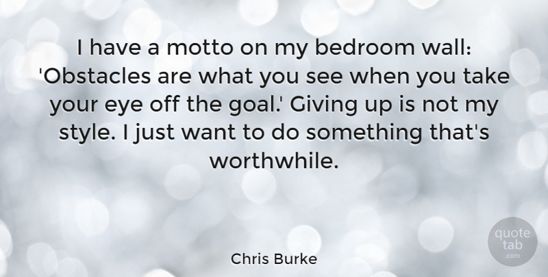 Chris Burke I Have A Motto On My Bedroom Wall Obstacles