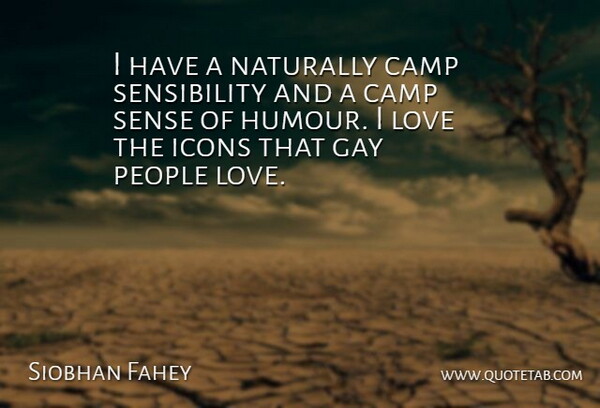 Siobhan Fahey Quote About Gay, Icons, People: I Have A Naturally Camp...