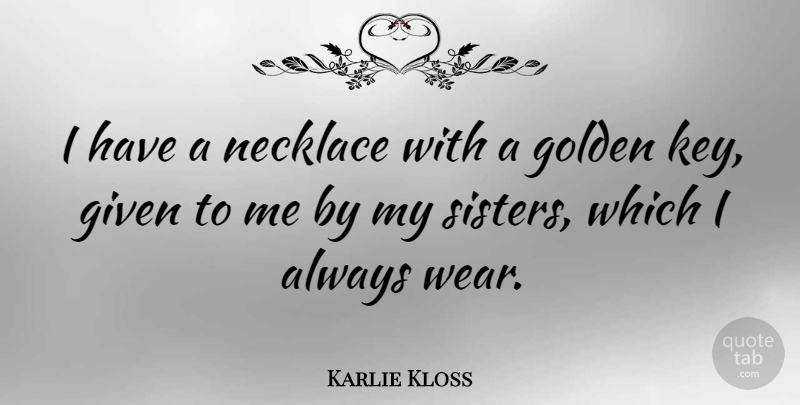 Karlie Kloss Quote About Keys, Golden, Necklaces: I Have A Necklace With...