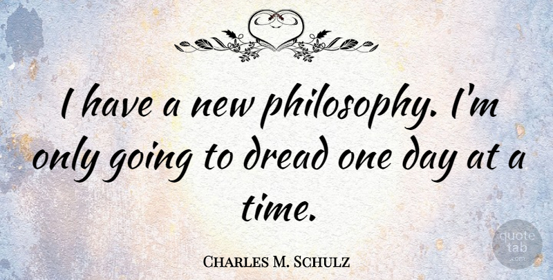 Charles M. Schulz Quote About Inspirational, Funny, Change: I Have A New Philosophy...