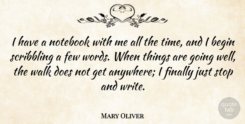 Mary Oliver Quote About Notebook, Writing, Journey: I Have A Notebook With...