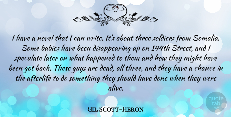Gil Scott-Heron Quote About Afterlife, Babies, Chance, Guys, Happened: I Have A Novel That...