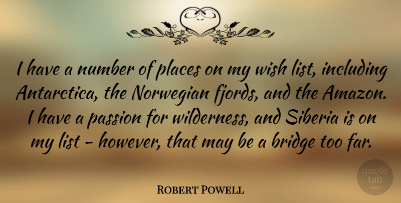 Robert Powell Quote About Including, List, Norwegian, Number, Places: I Have A Number Of...
