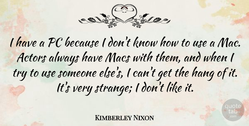 Kimberley Nixon Quote About Macs: I Have A Pc Because...